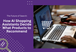 The Future of Search: How AI Shopping Assistants Decide What Products to Recommend