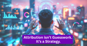 How Marketing Attribution Helps You Optimise Spend and Grow Your Business