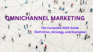 Omnichannel Marketing: The Complete 2026 Guide